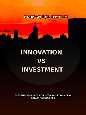 cover image of Innovation vs. Investment, Personal Journeys of Silicon Valley and Real Estate Billionaires